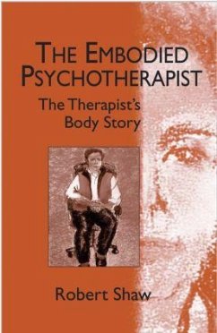 The Embodied Psychotherapist - Shaw, Robert