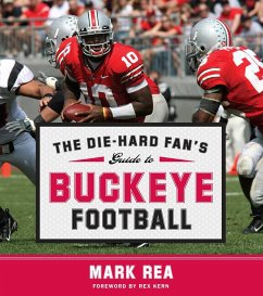 The Die-Hard Fan's Guide to Buckeye Football - Rea, Mark