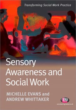Sensory Awareness and Social Work - Evans, Michelle; Whittaker, Andrew