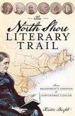 The North Shore Literary Trail: From Bradstreet's Andover to Hawthorne's Salem