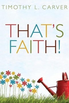 That's Faith! - Carver, Timothy L.