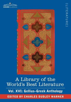 A Library of the World's Best Literature - Ancient and Modern - Vol. XVI (Forty-Five Volumes); Gellius-Greek Anthology - Warner, Charles Dudley
