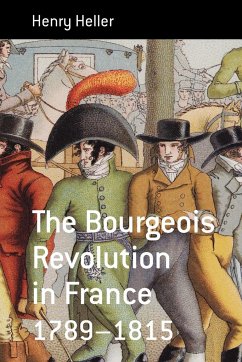 The Bourgeois Revolution in France 1789-1815 - Heller, Henry