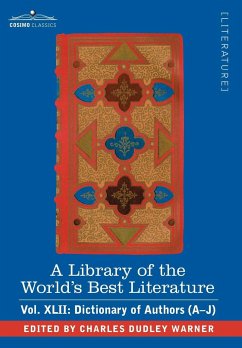 A Library of the World's Best Literature - Ancient and Modern - Vol.XLII (Forty-Five Volumes); Dictionary of Authors (A-J) - Warner, Charles Dudley