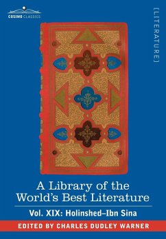 A Library of the World's Best Literature - Ancient and Modern - Vol. XIX (Forty-Five Volumes); Holinshed-Ibn Sina