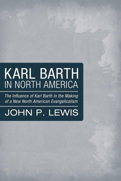 Karl Barth in North America - Lewis, John Peter
