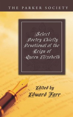 Select Poetry Chiefly Devotional of the Reign of Queen Elizabeth