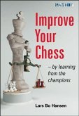 Improve Your Chess - By Learning from the Champions