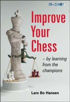 Improve Your Chess - By Learning from the Champions - Hansen, Lars Bo