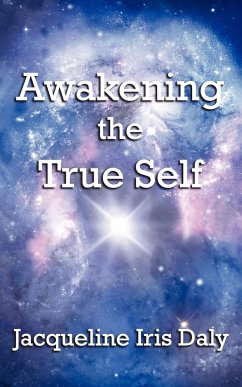 Awakening the True Self - Daly, Jacqueline Iris