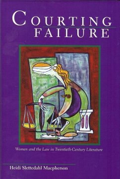 Courting Failure: Women and Law in Twentieth Century Literature - Macpherson, Heidi Slettedahl