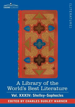 A Library of the World's Best Literature - Ancient and Modern - Vol.XXXIV (Forty-Five Volumes); Shelley-Sophocles - Warner, Charles Dudley