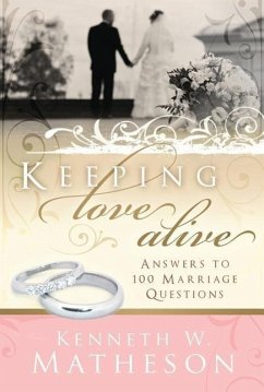 Keeping Love Alive: Answers to 100 Marriage Questions - Matheson, Kenneth W.