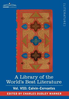 A Library of the World's Best Literature - Ancient and Modern - Vol. VIII (Forty-Five Volumes); Calvin-Cervantes - Warner, Charles Dudley