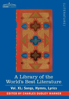 A Library of the World's Best Literature - Ancient and Modern - Vol.XL (Forty-Five Volumes); Songs, Hymns, Lyrics - Warner, Charles Dudley