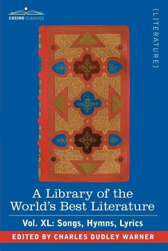 A Library of the World's Best Literature - Ancient and Modern - Vol.XL (Forty-Five Volumes); Songs, Hymns, Lyrics - Warner, Charles Dudley