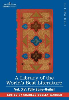 A Library of the World's Best Literature - Ancient and Modern - Vol. XV (Forty-Five Volumes); Folk-Song-Geibel - Warner, Charles Dudley
