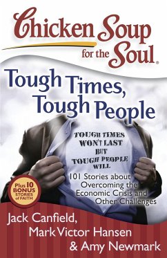 Chicken Soup for the Soul: Tough Times, Tough People - Canfield, Jack; Hansen, Mark Victor; Newmark, Amy