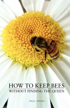 How to Keep Bees, Without Finding the Queen - Mann, Paul