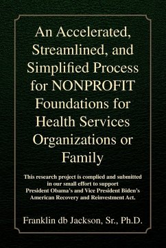 An Accelerated, Streamlined, and Simplified Process for NONPROFIT Foundations for Health Services Organizations or Family