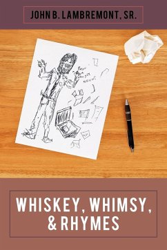 Whiskey, Whimsy, & Rhymes - John B. Lambremont, Sr.