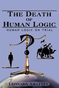 The Death of Human Logic - Amattey, Leonard