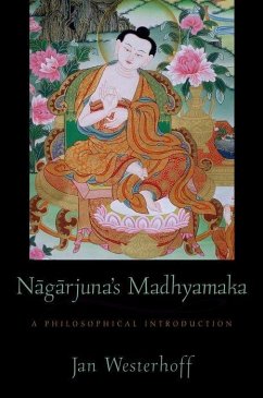 Nagarjuna's Madhyamaka - Westerhoff, Jan (Lecturer in Philosophy, Lecturer in Philosophy, Uni