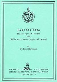 Radscha Yoga, Hatha Yoga und Tantrika - Hartmann, Franz