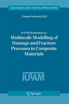 Iutam Symposium on Multiscale Modelling of Damage and Fracture Processes in Composite Materials - Sadowski, Tomasz (ed.)