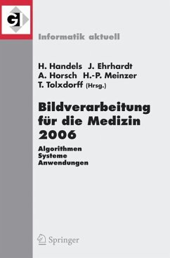 Bildverarbeitung für die Medizin 2006 - Handels, Heinz (Volume ed.) / Ehrhardt, Jan / Horsch, Alexander / Meinzer, Hans-Peter / Tolxdoff, Thomas