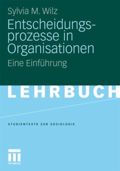 Entscheidungsprozesse in Organisationen - Wilz, Sylvia M.