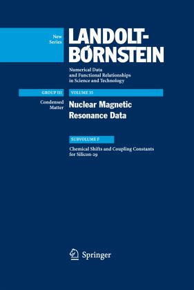 Chemical Shifts and Coupling Constants for Silicon-29 / Landolt-Börnstein, Numerical Data and Functional Relationships in Science and Technology Vol.35F Chemical Shifts and Coupling Constants for Silicon-29 / Landolt-Börnstein, Numerical Data and Functional Relationships in Science and Technology Vol.35F