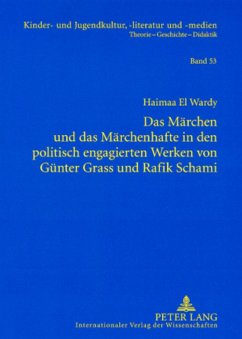 Das Märchen und das Märchenhafte in den politisch engagierten Werken von Günter Grass und Rafik Schami - El Wardy, Haimaa