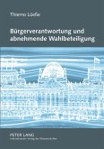 Bürgerverantwortung und abnehmende Wahlbeteiligung Bürgerverantwortung und abnehmende Wahlbeteiligung