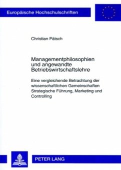 Managementphilosophien und angewandte Betriebswirtschaftslehre - Pätsch, Christian