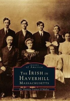 The Irish in Haverhill, Massachusetts - O'Malley, Patricia Trainor