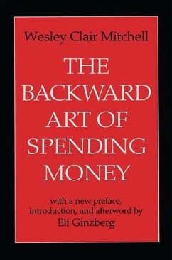 The Backward Art of Spending Money - Mitchell, Wesley Clair; Ginzberg, Eli