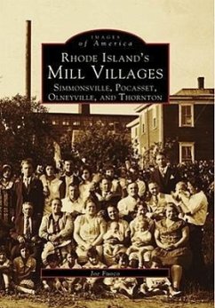 Rhode Island's Mill Villages: Simmonsville, Pocasset, Olneyville, and Thornton - Fuoco, Joe