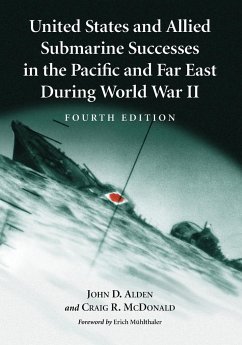 United States and Allied Submarine Successes in the Pacific and Far East During World War II, 4th ed. - Alden, John D.; McDonald, Craig R.