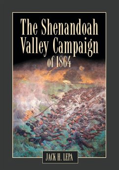 The Shenandoah Valley Campaign of 1864 - Lepa, Jack H.