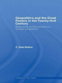 Geopolitics and the Great Powers in the 21st Century - Walton, C Dale