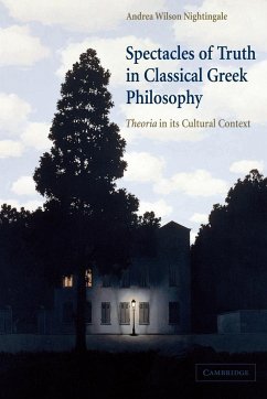 Spectacles of Truth in Classical Greek Philosophy - Nightingale, Andrea Wilson