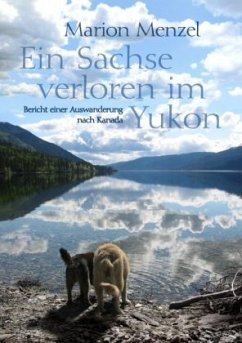 Ein Sachse verloren im Yukon - Menzel, Marion