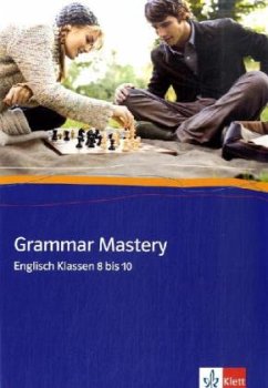 Grammar Mastery. Klasse 8 - 10