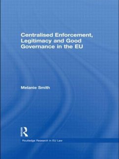 Centralised Enforcement, Legitimacy and Good Governance in the EU - Smith, Melanie