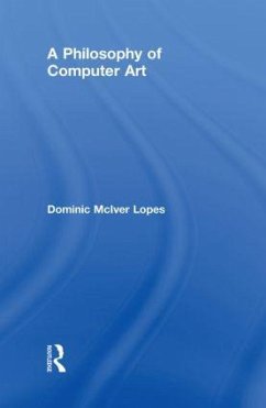 A Philosophy of Computer Art - Lopes, Dominic
