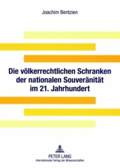 Die völkerrechtlichen Schranken der nationalen Souveränität im 21. Jahrhundert - Bentzien, Joachim