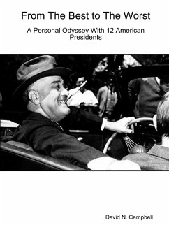 From The Best to The Worst-A Personal Odyssey with 12 American Presidents - Campbell, David N.