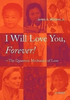 I Will Love You, Forever! --The Quantum Mechanics of Love - Williams, James H.