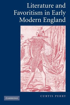 Literature and Favoritism in Early Modern England - Perry, Curtis
